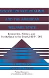 Southern Paternalism and the American Welfare State: Economics, Politics, and Institutions in the South 1865-1965 (0521622107) by Alston, Lee J. Alston, Lee J.: Southern Paternalism and the American Welfare State: Economics, Politics, and Institutions in the South 1865-1965