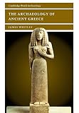The Archaeology of Ancient Greece (0521627338) by Whitley, James Whitley, James: The Archaeology of Ancient Greece