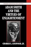 Griswold, Charles L.: Adam Smith and the Virtues of Enlightenment Griswold, Charles L.: Adam Smith and the Virtues of Enlightenment