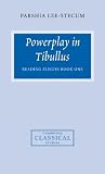 Lee-Stecum, Parshia: Powerplay in Tibullus: Reading Elegies Lee-Stecum, Parshia: Powerplay in Tibullus: Reading Elegies