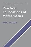 Taylor, Paul: Practical Foundations of Mathematics Taylor, Paul: Practical Foundations of Mathematics