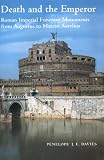 Davies, Penelope J. E.: Death and the Emperor: Roman Funerary Monuments, from Augustus to Marcus Aurelius