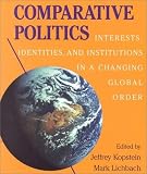 Kopstein, Jeffrey: Comparative Politics: Interests, Identities, and Institutions in a Changing Global Order Kopstein, Jeffrey: Comparative Politics: Interests, Identities, and Institutions in a Changing Global Order
