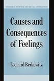 Berkowitz, Leonard: Causes and Consequences of Feelings