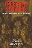 Berlin, Ira: Freedom's Soldiers: The Black Military Experience in the Civil War