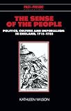 Wilson, Kathleen: The Sense of the People: Politics, Culture and Imperialism in England, 1715-1785 Wilson, Kathleen: The Sense of the People: Politics, Culture and Imperialism in England, 1715-1785