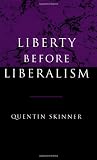 Skinner, Quentin: Liberty Before Liberalism Skinner, Quentin: Liberty Before Liberalism