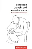 Carruthers, Peter: Language, Thought and Consciousness: An Essay in Philosophical Psychology Carruthers, Peter: Language, Thought and Consciousness: An Essay in Philosophical Psychology