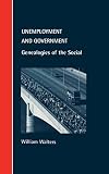Walters, William: Unemployment and Government: Genealogies of the Social