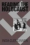 Clendinnen, Inga: Reading the Holocaust Clendinnen, Inga: Reading the Holocaust