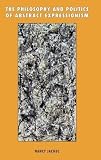 Jachec, Nancy: The Philosophy and Politics of Abstract Expressionism: 1940-1960 Jachec, Nancy: The Philosophy and Politics of Abstract Expressionism: 1940-1960