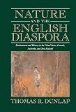 Dunlap, Thomas: Nature and the English Diaspora: Environment and History in the United States, Canada, Australia, and New Zealand Dunlap, Thomas: Nature and the English Diaspora: Environment and History in the United States, Canada, Australia, and New Zealand