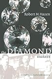 Hazen, Robert M.: The Diamond Makers Hazen, Robert M.: The Diamond Makers
