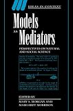 Morgan, Mary: Models as Mediators : Perspectives on Natural and Social Science Morgan, Mary: Models as Mediators : Perspectives on Natural and Social Science