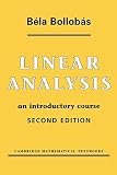 Bollobas, Bela: Linear Analysis: An Introductory Course Bollobas, Bela: Linear Analysis: An Introductory Course