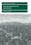 Rainbird, Paul: The Archaeology of Micronesia Rainbird, Paul: The Archaeology of Micronesia