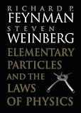 Feynman, Richard P: Elementary Particles and the Laws of Physics: The 1986 Dirac Memorial Lectures Feynman, Richard P: Elementary Particles and the Laws of Physics: The 1986 Dirac Memorial Lectures