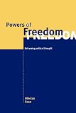 Rose, Nikolas S.: Powers of Freedom: Reframing Political Thought Rose, Nikolas S.: Powers of Freedom: Reframing Political Thought