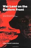 Liulevicius, Vejas Gabriel: War Land on the Eastern Front: Culture, National Identity and German Occupation in World War I Liulevicius, Vejas Gabriel: War Land on the Eastern Front: Culture, National Identity and German Occupation in World War I