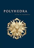 Cromwell, Peter R.: Polyhedra: One of the Most Charming Chapters of Geometry Cromwell, Peter R.: Polyhedra: One of the Most Charming Chapters of Geometry