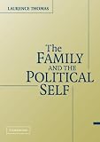 Thomas, Laurence: The Family and the Political Self Thomas, Laurence: The Family and the Political Self