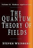 Weinberg, Steven: The Quantum Theory Of Fields: Modern Applications Weinberg, Steven: The Quantum Theory Of Fields: Modern Applications