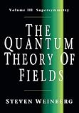 Weinberg, Steven: The Quantum Theory Of Fileds: Supersymmetry Weinberg, Steven: The Quantum Theory Of Fileds: Supersymmetry