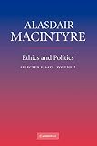 MacIntyre, Alasdair C.: Ethics And Politics: Selected Essays MacIntyre, Alasdair C.: Ethics And Politics: Selected Essays