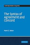 Baker, Mark C.: The Syntax of Agreement and Concord