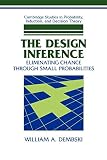 Dembski, William A.: The Design Inference: Eliminating Chance Through Small Probabilities