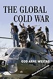 Westad, Odd Arne: Global Cold War: Third World Interventions and the Making of Our Times Westad, Odd Arne: Global Cold War: Third World Interventions and the Making of Our Times