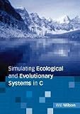 Wilson, Will: Simulating Ecological and Evolutionary Systems in C Wilson, Will: Simulating Ecological and Evolutionary Systems in C