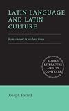 Farrell, Joseph: Latin Language and Latin Culture : From Ancient to Modern Times Farrell, Joseph: Latin Language and Latin Culture : From Ancient to Modern Times