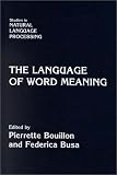 Bouillon, Pierrette: The Language of Word Meaning