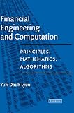 Lyuu, Yuh-Dauh: Financial Engineering and Computation: Principles, Mathematics, and Algorithms
