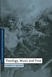 Begbie, Jeremy: Theology, Music and Time