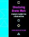 Neelands, Jonothan: Structuring Drama Work: A Handbook of Available Forms in Theatre and Drama