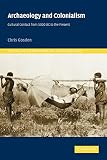 Gosden, Chris: Archaeology and Colonialism : Cultural Contact from 5000 BC to the Present Gosden, Chris: Archaeology and Colonialism : Cultural Contact from 5000 BC to the Present