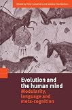 Carruthers, Peter: Evolution and the Human Mind: Modularity, Language, and Meta-Cognition Carruthers, Peter: Evolution and the Human Mind: Modularity, Language, and Meta-Cognition