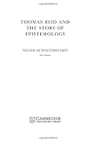 Wolterstorff, Nicholas: Thomas Reid and the Story of Epistemology Wolterstorff, Nicholas: Thomas Reid and the Story of Epistemology