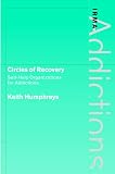 Humphreys, Keith: Circles of Recovery : Self-Help Organizations for Addictions Humphreys, Keith: Circles of Recovery : Self-Help Organizations for Addictions