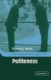 Watts, Richard J.: Politeness Watts, Richard J.: Politeness