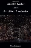 Saltzman, Lisa: Anselm Kiefer and Art After Auschwitz Saltzman, Lisa: Anselm Kiefer and Art After Auschwitz