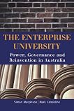 Considine, Mark: The Enterprise University: Power, Governance and Reinvention in Australia Considine, Mark: The Enterprise University: Power, Governance and Reinvention in Australia