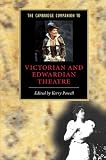 Powell, Kerry: The Cambridge Companion to Victorian and Edwardian Theatre