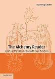 Linden, Stanton J.: The Alchemy Reader: From Hermes Trismegistus to Isaac Newton Linden, Stanton J.: The Alchemy Reader: From Hermes Trismegistus to Isaac Newton