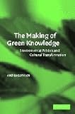 Jamison, Andrew: The Making of Green Knowledge : Environmental Politics and Cultural Transformation Jamison, Andrew: The Making of Green Knowledge : Environmental Politics and Cultural Transformation