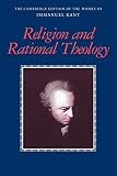 Kant, Immanuel: Religion and Rational Theology Kant, Immanuel: Religion and Rational Theology