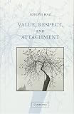 Raz, Joseph: Value, Respect, and Attachment Raz, Joseph: Value, Respect, and Attachment
