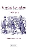 Daunton, M. J.: Trusting Leviathan: The Politics of Taxation in Britain, 1799-1914 Daunton, M. J.: Trusting Leviathan: The Politics of Taxation in Britain, 1799-1914